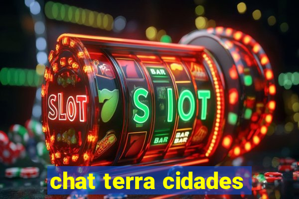 chat terra cidades